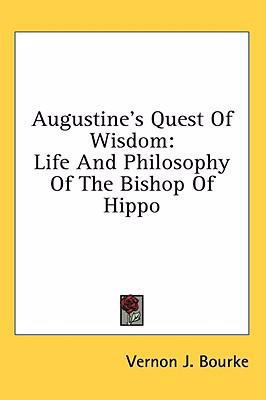 Augustine's Quest Of Wisdom: Life And Philosoph... 1436707838 Book Cover