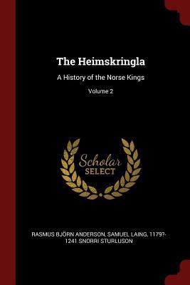 The Heimskringla: A History of the Norse Kings;... 1375981978 Book Cover