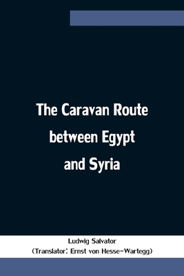 The Caravan Route Between Egypt And Syria 9354754457 Book Cover