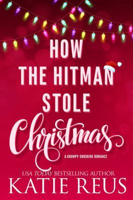 How the Hitman Stole Christmas: A Grumpy-Sunshi... B0CK3K6C71 Book Cover
