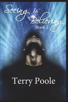 Seeing is Believing: book 1 1717731023 Book Cover