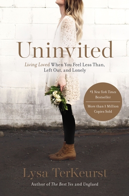 Uninvited: Living Loved When You Feel Less Than... 1400205875 Book Cover
