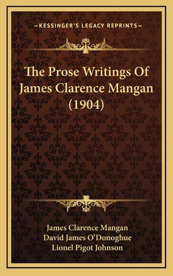 The Prose Writings Of James Clarence Mangan (1904) 116637310X Book Cover