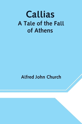 Callias: A Tale of the Fall of Athens 9354540414 Book Cover