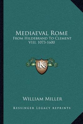 Mediaeval Rome: From Hildebrand to Clement VIII... 116311166X Book Cover