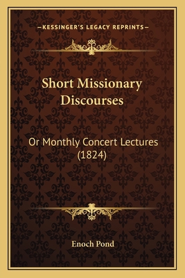 Short Missionary Discourses: Or Monthly Concert... 1165603470 Book Cover