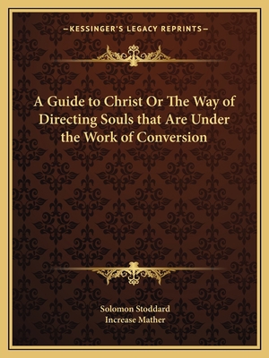 A Guide to Christ Or The Way of Directing Souls... 1162613807 Book Cover