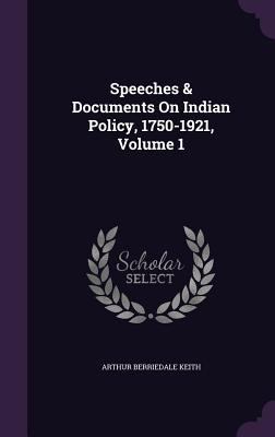 Speeches & Documents On Indian Policy, 1750-192... 1347057463 Book Cover