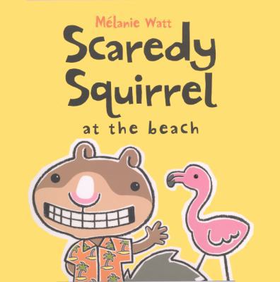 Scaredy Squirrel at the Beach 0606316531 Book Cover