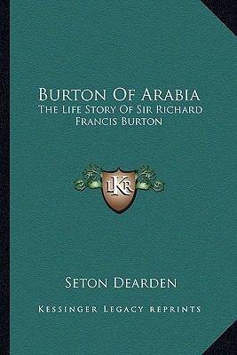 Burton Of Arabia: The Life Story Of Sir Richard... 116317470X Book Cover