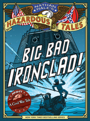 Nathan Hale's Hazardous Tales: Big Bad Ironclad! 1419703951 Book Cover
