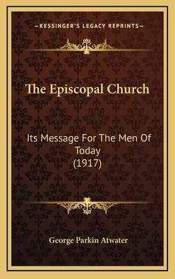 The Episcopal Church: Its Message for the Men o... 1164259598 Book Cover