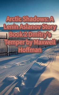Arctic Shadows: A Lenin Aslanov Story Book 2 Dm... B0DNV3YXHY Book Cover