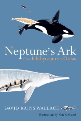 Neptune's Ark: From Ichthyosaurs to Orcas 0520258142 Book Cover