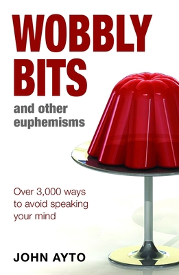 Wobbly Bits and Other Euphemisms: Over 3,000 Wa... 0713678402 Book Cover