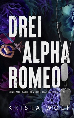 Drei Alpha Romeo: Eine Military Reverse Harem R... [German] B0CFZH1794 Book Cover