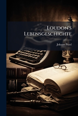 Loudon's Lebensgeschichte [German] 1142298604 Book Cover