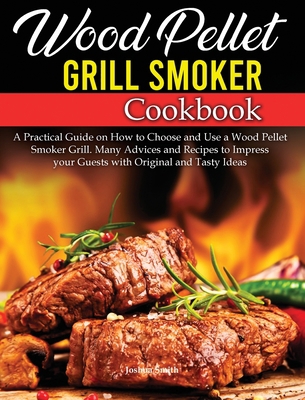 Wood Pellet Grill Smoker Cookbook: A Practical ... 1801138826 Book Cover