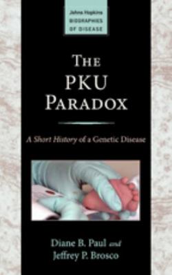 The PKU Paradox: A Short History of a Genetic D... 1421411318 Book Cover