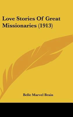 Love Stories Of Great Missionaries (1913) 1162119845 Book Cover