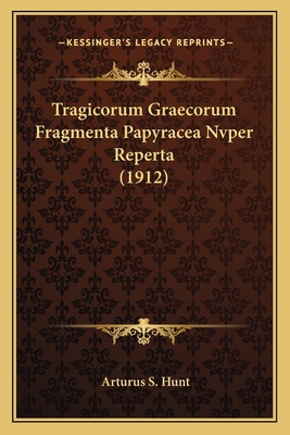 Tragicorum Graecorum Fragmenta Papyracea Nvper ... [Latin] 1165658453 Book Cover