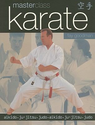 Masterclass: Karate: Aikido, Ju-Jitsu, Judo 1844767787 Book Cover