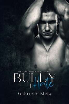 Bully I Hate: Dark High School MM Romance B0BW3418K7 Book Cover