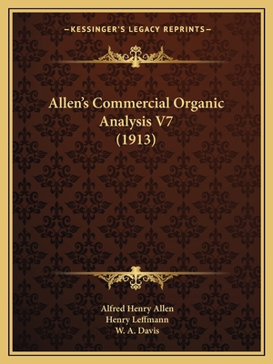 Allen's Commercial Organic Analysis V7 (1913) 1164563238 Book Cover