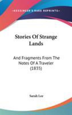 Stories Of Strange Lands: And Fragments From Th... 1437262775 Book Cover