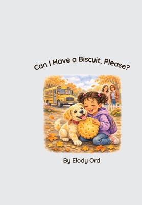 Can I Have a Biscuit, Please? B0GT7RJYNK Book Cover