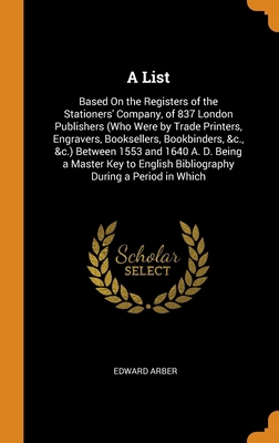 A List: Based On the Registers of the Stationer... 0344454797 Book Cover