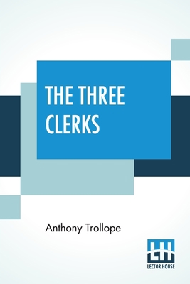 The Three Clerks: With An Introduction By W. Te... 9353444934 Book Cover