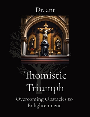 Thomistic Triumph: Overcoming Obstacles to Enli... B0D1STZSB3 Book Cover