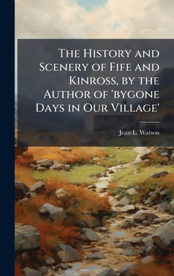 The History and Scenery of Fife and Kinross, by... 1023841479 Book Cover