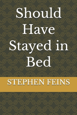 Should Have Stayed in Bed B0H1WR3WRF Book Cover