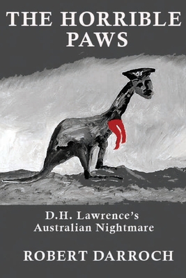 The Horrible Paws: D.H. Lawrence's Australian N... 0994615566 Book Cover