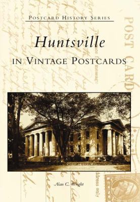 Huntsville in Vintage Postcards 0738505617 Book Cover