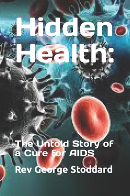 Hidden Health: : The Untold Story of a Cure for... B0CPFXF9G9 Book Cover