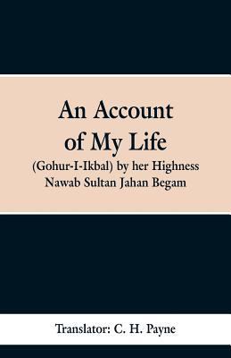 An Account of My Life (Gohur-I-Ikbal) by her Hi... 9353299195 Book Cover