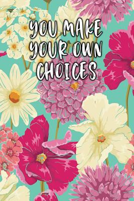 You Make Your Own Choices: Keto Diet Diary 1090446365 Book Cover