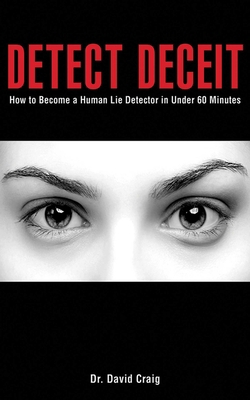 Detect Deceit: How to Become a Human Lie Detect... 1616086467 Book Cover