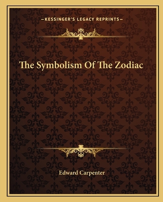 The Symbolism Of The Zodiac 1162838817 Book Cover