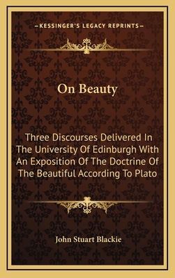 On Beauty: Three Discourses Delivered in the Un... 1163421251 Book Cover