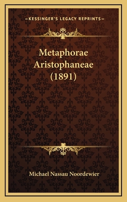 Metaphorae Aristophaneae (1891) [Latin] 1169114326 Book Cover