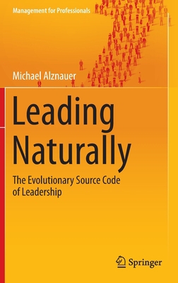 Leading Naturally: The Evolutionary Source Code... 3662451107 Book Cover