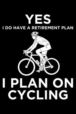 Yes I Do have a Retirement Plan I Plan On Cycli... 1692137980 Book Cover