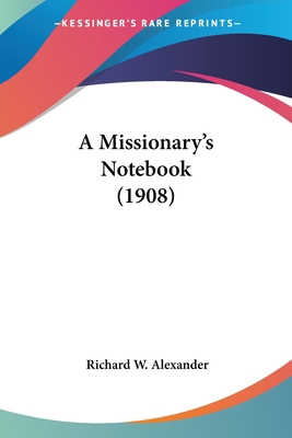 A Missionary's Notebook (1908) 1436740797 Book Cover