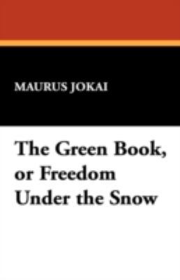 The Green Book, or Freedom Under the Snow 1434466566 Book Cover