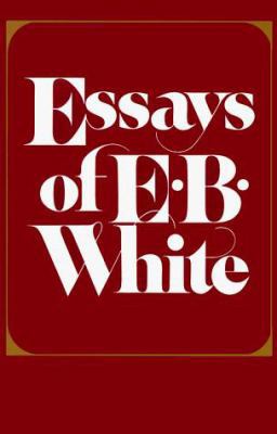 The Essays of E. B. White 0060906626 Book Cover