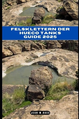 Felsklettern Der Hueco Tanks Guide 2025 [German] B0DM9MGYP2 Book Cover